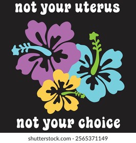 Not Your Uterus Not Your Choice Roe v Wade Pro Choice, Eps, Png, Dxf, Digital Download