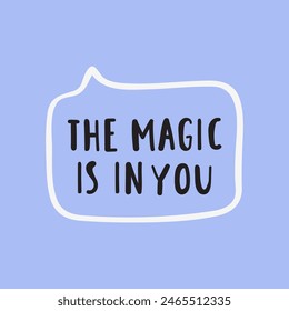 Note - the magic is in you. Vector lettering illustration on blue background.