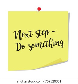 Note paper with motivation text next step do something, isolated on white background, vector illustration