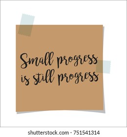Note paper with motivation text small progress is still progress, isolated on white background, vector illustration