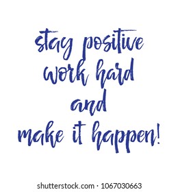 Note paper with motivation text - stay positive work hard and make it happen. Card with inspiration message, business concept isolated, handwritten brush pen lettering. Illustration stock vector.