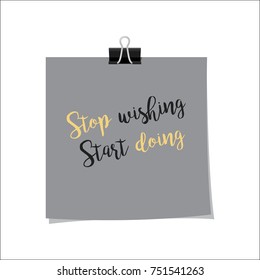 Note paper with motivation text stop wishing start doing, isolated on white background, vector illustration