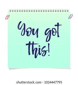Note paper with motivation text you got this, isolated handwritten brush pen lettering. Vector illustration stock vector.