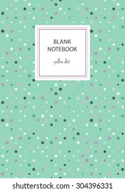 Notebook cover template. Polka dot on green background with place for text. Format A5