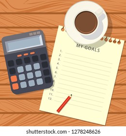 The notebook sheet with a list of my goals, red pencil, calculator and cup of coffee on a wooden table. Top view. Vector illustration
