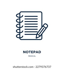 notepad icon from medical collection. Thin linear notepad, note, document outline icon isolated on white background. Line vector notepad sign, symbol for web and mobile