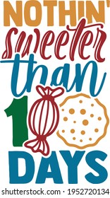 Nothin' Sweeter Than 100 Days - 100 Days Of School design