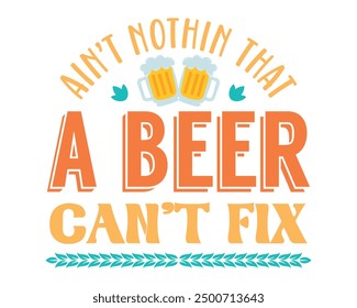 Ain’t nothin that a beer can’t fix typography vintage design