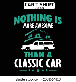 Nothing Is Awesome Then A Classic Car Typography T Shirt Design For Car Rider And Lover 