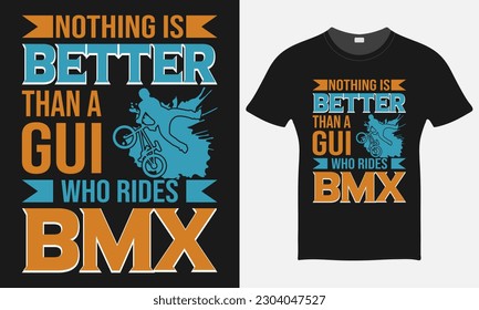 Nothing Is Better Than A Gui Who Rides BMX - BMX Bike Vector - BMX Bike T-shirt Design Template