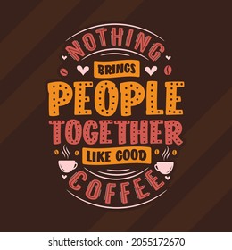 Nothing brings people together like good coffee