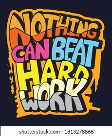 Nothing can beat hard work typography slogan