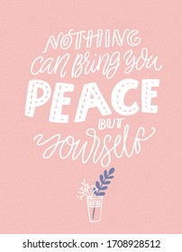 Nothing can bring you peace but yourself. Inspirational saying, hand lettering on pink background with branches in glass. Mindfulness quote