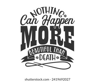 Nothing can happen more beautiful than death