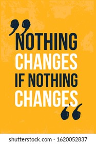 Nothing Changes motivational poster, quote background, frame template.