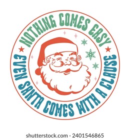 nothing comes easy even santa comes with a clause, Funny retro Christmas Illustration for Print