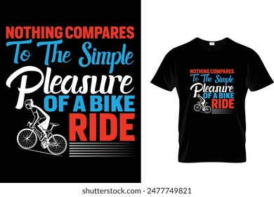 Nothing Comparer To The Simple... - Cycling T-Shirt