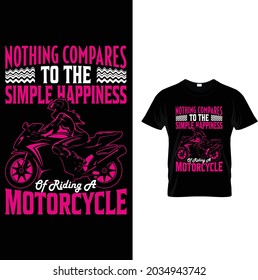 Nothing Compares To The Simple Happiness Of Riding A Motorcycle T-Shirt Design