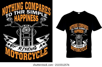 NOTHING COMPARES TO THR SIMPLE HAPPINESS OF RIDING A MOTORCYCLE T-SHIRT DESIGN