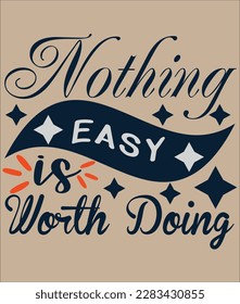 nothing easy is worth doing