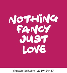 Nothing fancy just love. Ink hand lettering. Modern brush calligraphy.
on pink background.