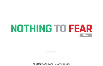 Nothing to Fear Day on white background, Typographic Design of Nothing to Fear Day, Vector Design of Nothing to Fear Day, Nothing to Fear Day Design