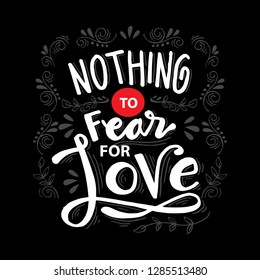Nothing fear for love. Motivational quote