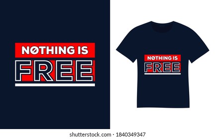 Nothing is Free typography t-shirt design