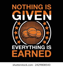 Nothing Is Given Everything Is Earned Typography t-shirt Design Vector