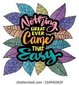 Nothing great ever came that easy, poster quotes.