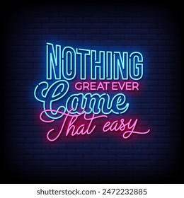 nothing great ever came that easy neon Sign on brick wall background vector