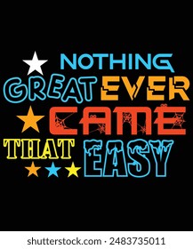 nothing great ever came that easy