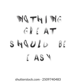 nothing great should be easy typography graphic print , Abstract fashion drawing and creative design for t-shirts, mugs, graphic tee, sweatshirt, cases, etc. Illustration in modern style for clothes