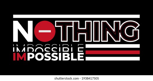 Nothing impossibe, modern and stylish motivational quotes typography slogan. Colorful abstract design with the lines style. Vector for print tee shirt, typography, poster and other uses.