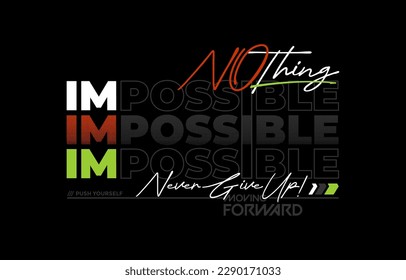 Nothing impossibe, never give up, modern and stylish motivational quotes typography slogan. Colorful abstract illustration design vector print tee shirt, apparels, typography, poster and other uses.