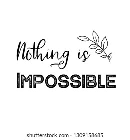 Nothing is Impossible. Calligraphy saying for print. Vector Quote 