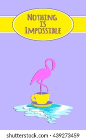 Nothing is impossible
Card with flamingo and cup.