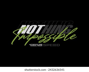 nothing impossible, design t-shirt streetwear clothing, vector typography, perfect for modern apparel