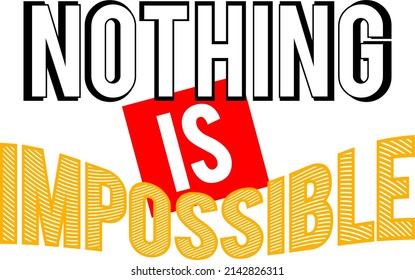 nothing is impossible design typography vector for print t shirt 