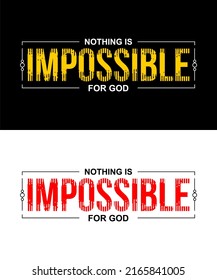 Nothing Is Impossible For god.