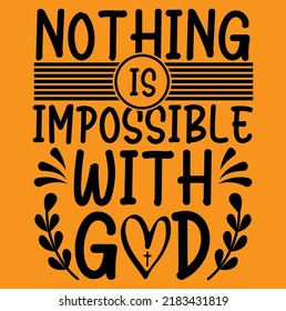 Nothing is impossible with God, Jesus and Bible Verse religious Lettering t-shirts design