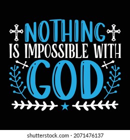 Nothing Is Impossible With God - Jesus Or Christian T-shirt Design, Vector File