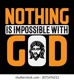 Nothing Is Impossible With God - Jesus Or Christian T-shirt Design, Vector File