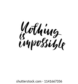Nothing is impossible. Hand drawn dry brush lettering. Ink illustration. Modern calligraphy phrase. Vector illustration.