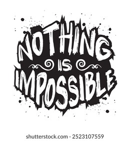 Nothing is impossible. Hand drawn lettering. Inspirational quote. Vector illustration.