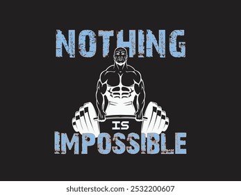 Nothing Is Impossible- Lettering Quotes, Stylish Typography, GYM, Motivational Graphic T-shirt Vector