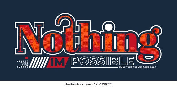 Nothing impossible, modern and stylish motivational quotes typography slogan. Abstract design with lines style. Vector for print tee shirt, typography, poster and other uses. Global swatches.