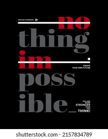 Nothing impossible, modern and stylish motivational quotes typography slogan. Colorful abstract illustration design vector for print tee shirt, typography, background, poster and other uses.