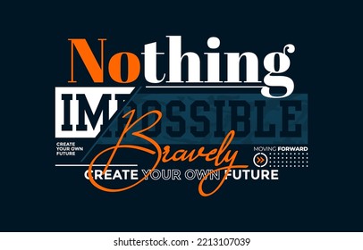 Nothing impossible, modern stylish motivational quotes typography slogan. Colorful abstract design vector illustration for print tee shirt, apparels, typography, background, poster and other uses.