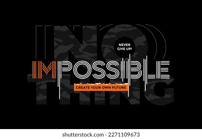 Nothing impossible, modern stylish motivational quotes typography slogan. Colorful abstract design vector illustration for print tee shirt, apparels,  typography, poster and other uses.